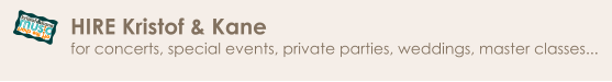 HIRE Kristof & Kane  for concerts, special events, private parties, weddings, master classes... off the chart ... mus c kristof&kane